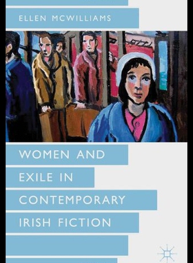 【预售】Women and Exile in Contemporary Irish Fiction