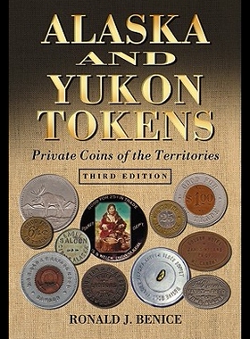 【预售】Alaska and Yukon Tokens: Private Coins of the Ter