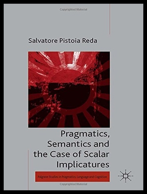 【预售】Pragmatics, Semantics and the Case of Scalar Impl