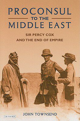 【预售】Proconsul to the Middle East: Sir Percy Cox an...