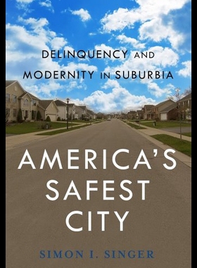 【预售】America S Safest City: Delinquency and Modernity