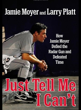 【预售】Just Tell Me I Can't: How Jamie Moyer Defied the