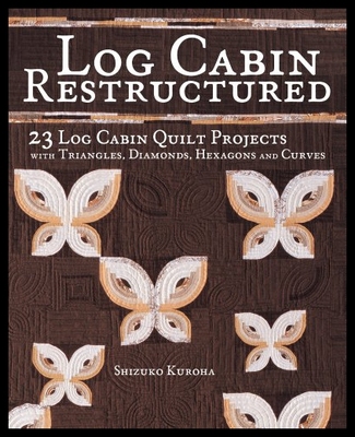 【预售】Log Cabin Restructured: 23 Log Cabin Quilt Projec