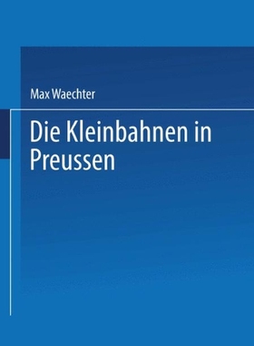 【预订】Die Kleinbahnen in Preussen