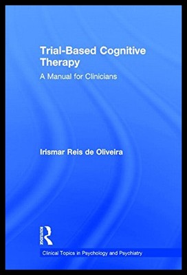 【预售】Trial-Based Cognitive Therapy: A Manual for Clini