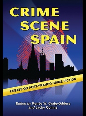 【预售】Crime Scene Spain: Essays on Post-Franco Crime Fi