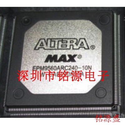 铭源盛 全新 EPM9560ARI240-10N EPM9560ARI240-10 QFP240 芯片