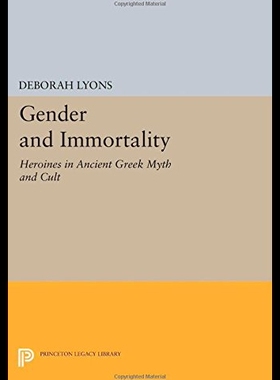 【预售】Gender and Immortality: Heroines in Ancient Greek