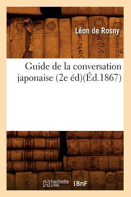 【预售】Guide de La Conversation Japonaise; (2e Ed)(Ed.1867)