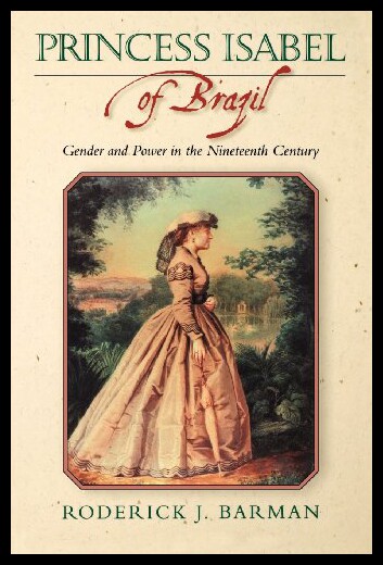 【预售】Princess Isabel of Brazil: Gender and Power in th