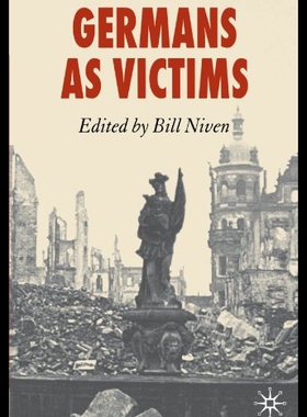 【预售】Germans as Victims: Remembering the Past in Conte