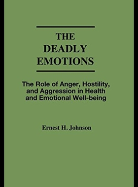 【预售】The Deadly Emotions: The Role of Anger, Hostility