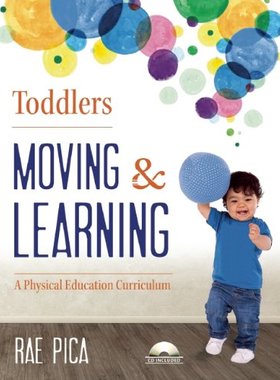 【预售】Toddlers: Moving & Learning: A Physical Educat...
