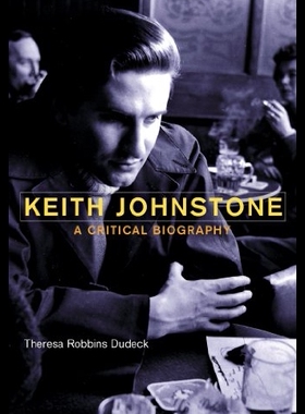 【预售】Keith Johnstone: A Critical Biography