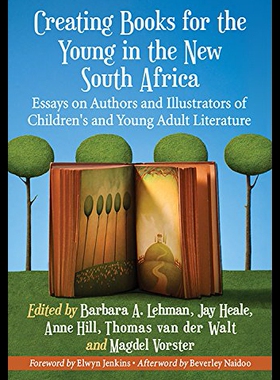 【预售】Creating Books for the Young, Post-Apartheid: Ess