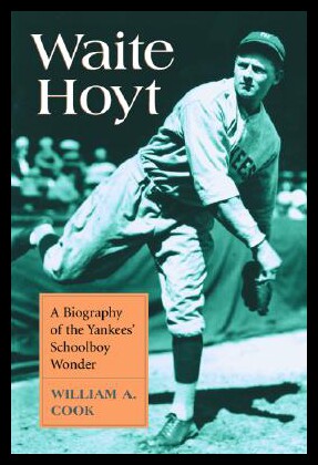 【预售】Waite Hoyt: A Biography of the Yankees' Schoolboy