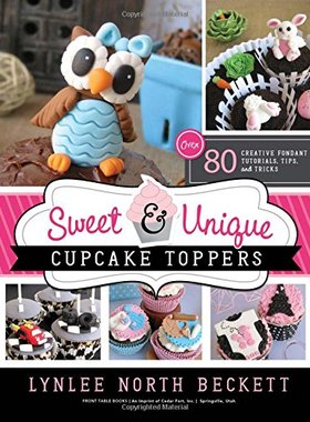 【预售】Sweet & Unique Cupcake Toppers: Over 80 Creati...