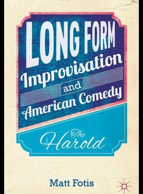 【预售】Long Form Improvisation and American Comedy: The