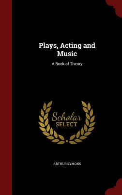 【预售】Plays, Acting and Music: A Book of Theory