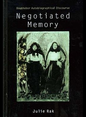 【预售】Negotiated Memory: Doukhobor Autobiographical Dis