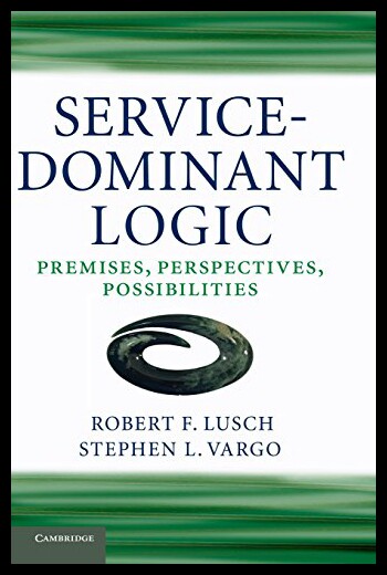 【预售】Service-Dominant Logic: Premises, Perspectives, P