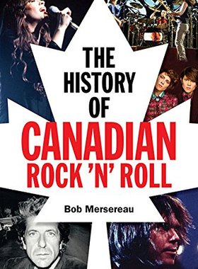 【预售】The History of Canadian Rock 'n' Roll