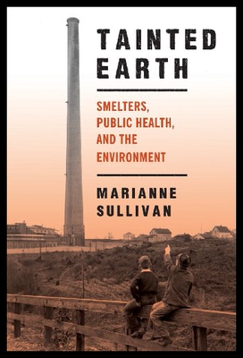 【预售】Tainted Earth: Smelters, Public Health, and the E