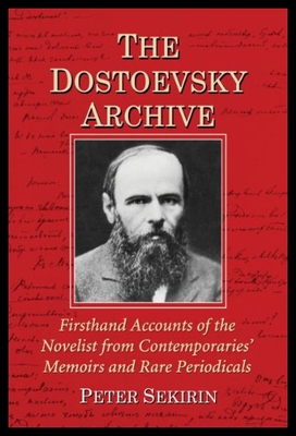 【预售】The Dostoevsky Archive: Firsthand Accounts of the