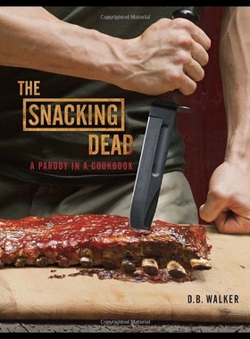 【预售】The Snacking Dead: A Parody in a Cookbook