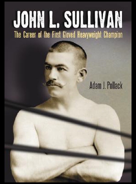 【预售】John L. Sullivan: The Career of the First Gloved