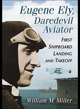 【预售】Eugene Ely, Daredevil Aviator: First S