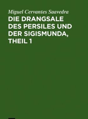 【预售】Die Drangsale Des Persiles Und Der Sigismunda,...