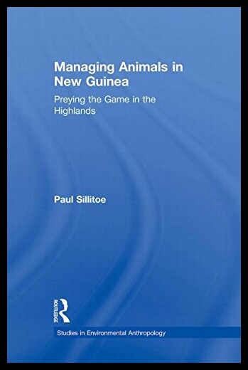 【预售】Managing Animals in New Guinea: Preying the Game
