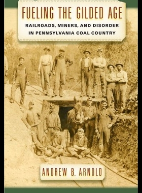 【预售】Fueling the Gilded Age: Railroads, Min