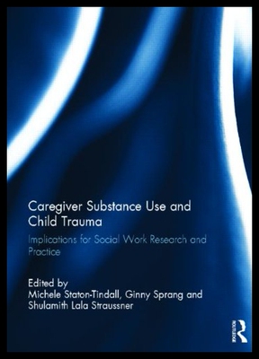 【预售】Caregiver Substance Use and Child Trauma: Implica