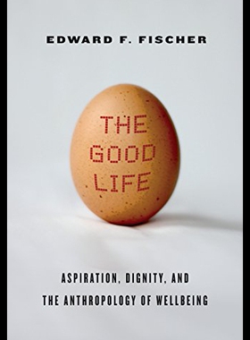 【预售】The Good Life: Aspiration, Dignity, and the Anthr