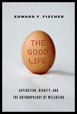 【预售】The Good Life: Aspiration, Dignity, and the Anthr