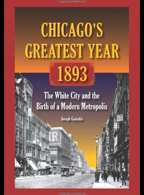 【预售】Chicago's Greatest Year, 1893: The White City and
