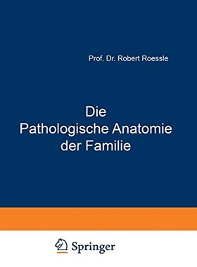 【预订】Die Pathologische Anatomie Der Familie