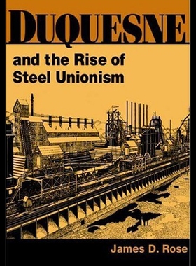 【预售】Duquesne and the Rise of Steel Unionism