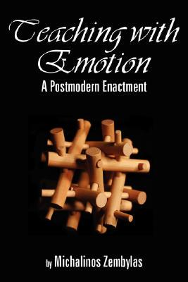 【预售】Teaching with Emotion: A Postmodern Enactment (PB)