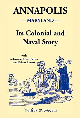 【预售】Annapolis: Its Colonial and Naval Story, with ...