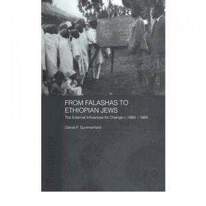 【4周达】From Falashas to Ethiopian Jews : The External Influences for Change, c. 1860-1960 [9780415593038]