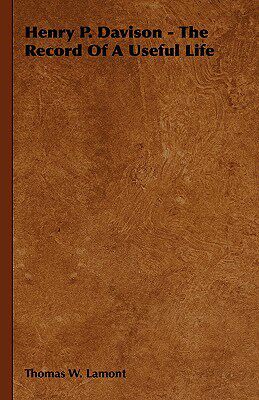 【预售】Henry P. Davison - The Record of a Useful Life