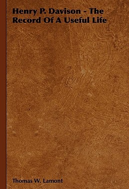 【预售】Henry P. Davison - The Record of a Useful Life