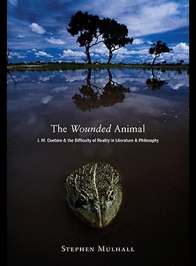 【预售】The Wounded Animal: J. M. Coetzee and the Difficu