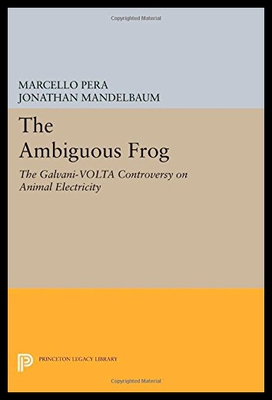 【预售】The Ambiguous Frog: The Galvani-VOLTA Controversy