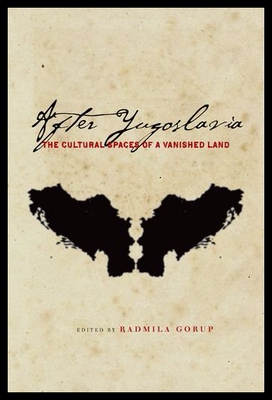 【预售】After Yugoslavia: The Cultural Spaces of a Vanish