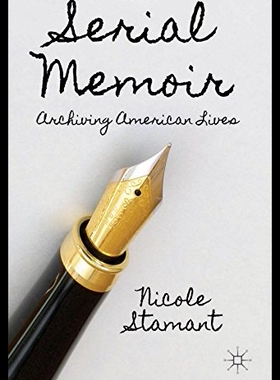 【预售】Serial Memoir: Archiving American Lives