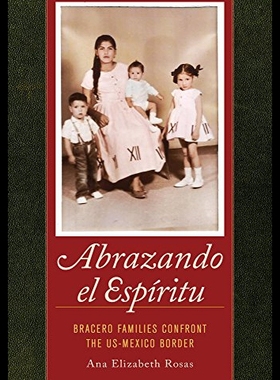 【预售】Abrazando El Espiritu: Bracero Families Confront